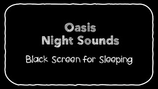 Almost 12 Hours Of 1080P Hd Oasis Night Sounds Black Screen