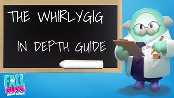 THE WHIRLYGIG FALL GUYS (IN DEPTH GUIDE)