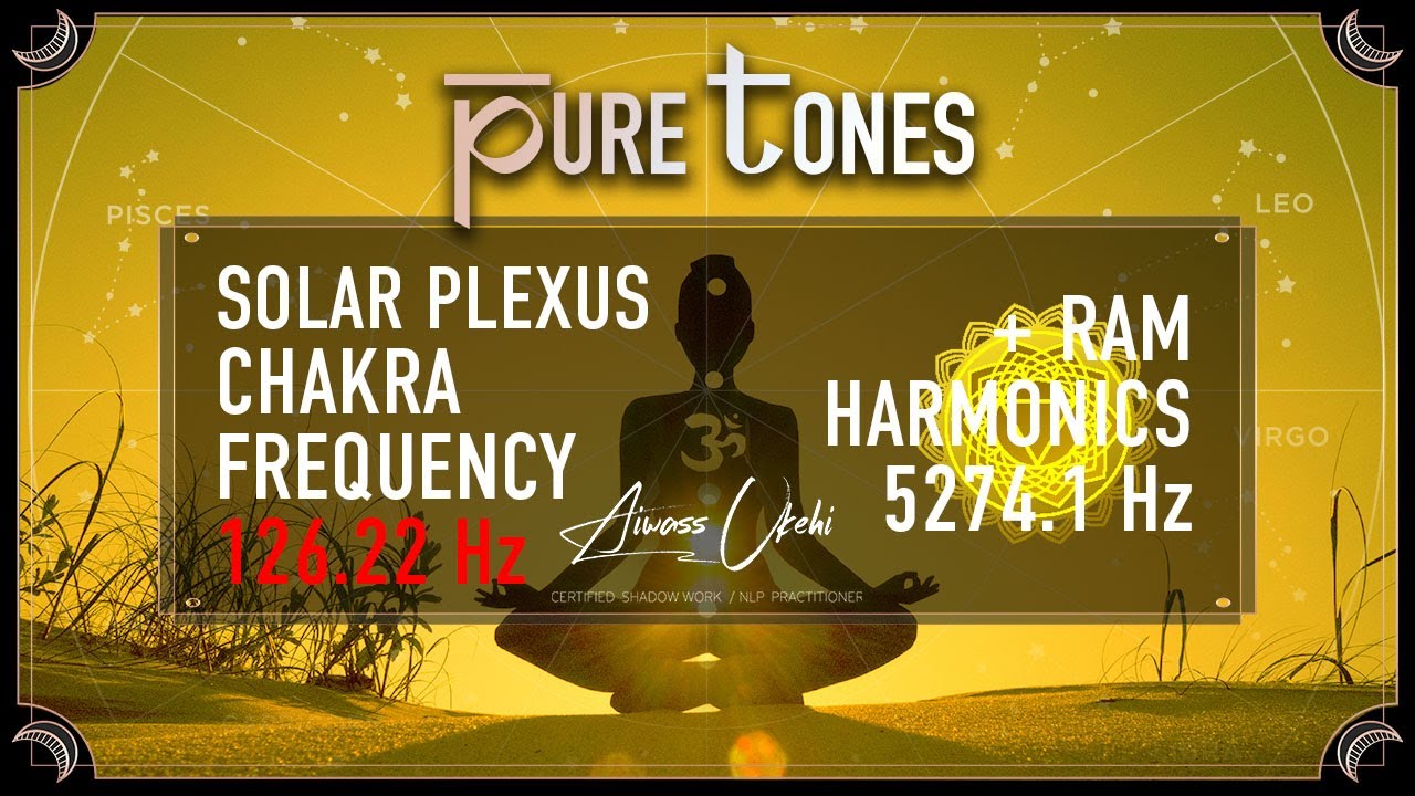 SOLAR PLEXUS CHAKRA 126.22 Hz Pure Tone + RAM Frequency 5274.1 Hz | CHAKRA HEALING | Sun