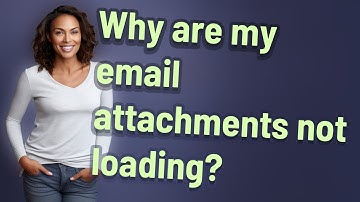 Why are my email attachments not loading?