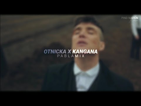 Otnicka x Kangana (Pabla Mix) Peaky Blinders | Pind Nation