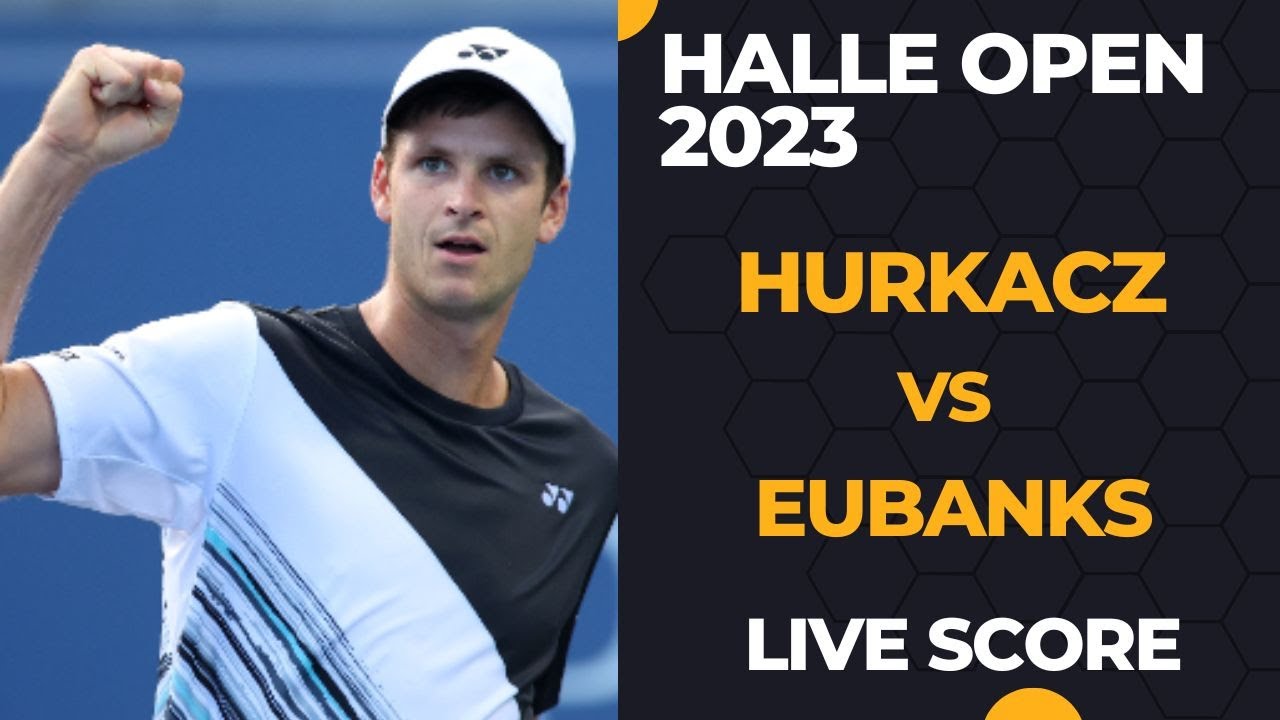 Hurkacz vs Eubanks Halle Open 2023 Live Score