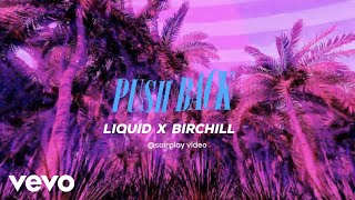 ZJ Liquid, Birchill - Push Back (Official Lyric Video)