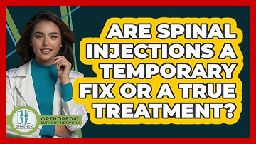 Are Spinal Injections A Temporary Fix Or A True Treatment? - Orthopedic Support Network