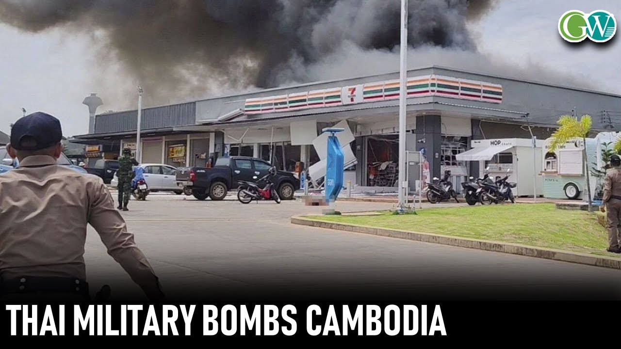 THAI MILITARY BOMBS CAMBODIA AS CROSS-BORDER FIGHTING INTENSIFIES