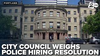 Portland City Council weighs resolution seeking report on police hiring goals and costs