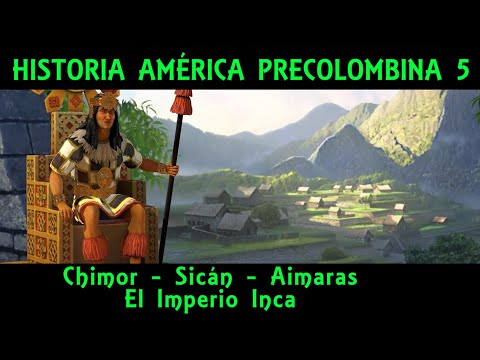 PRE-COLUMBIAN CULTURES 5: The Andes (2/2) - Chimor, Sican, Aymara Kingdoms and the Inca Empire