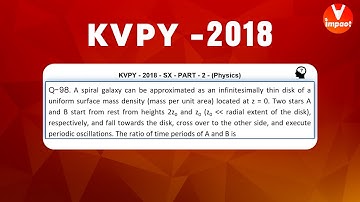 KVPY 2018 SB/SX Physics  Part II  Q 98 Ans D Gravitation Simple Harmonic Motion (SHM) Prateek Garg