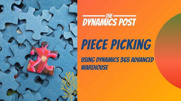 Piece Picking using Advanced Warehouse in Dynamics 365 Finance and Operations
