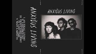 Anxious Living - Anxious Living (Full Album)