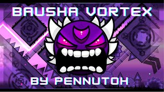 Bausha Vortex by Pennutoh - Extreme Demon - Geometry Dash - 100%