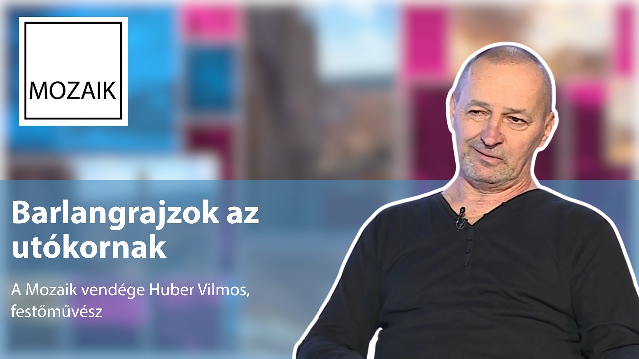 Mozaik - Barlangrajzok az utókornak - Vendég: Huber Vilmos - 2026.03.06.
