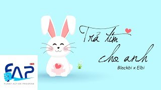 Video thumbnail of "Trả Tim Cho Anh - Blackbi x Elbi [Lyric MV]"