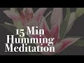 15 min guided humming meditation