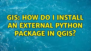 GIS: How do I install an external Python package in QGIS?
