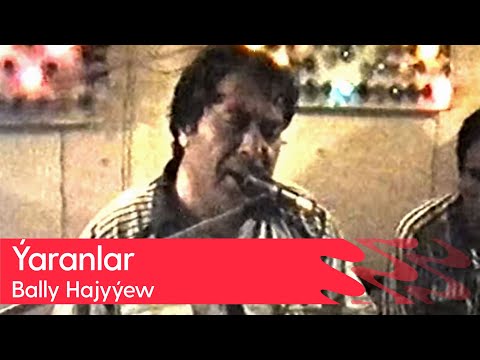 Bally Hajyyew - Yaranlar | 1997