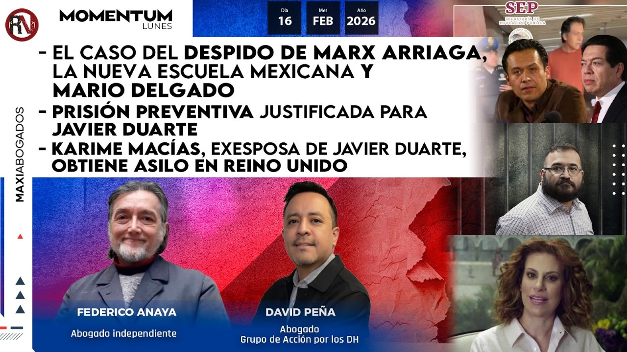 El despido de Marx Arriaga | Prisión Preventiva para Javier Duarte |  ⁠El asilo de Karime Macías