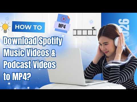 How to Download Spotify Music Videos & Podcast Videos to MP4s?