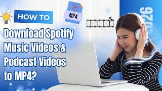 How to Download Spotify Music Videos & Podcast Videos to MP4s?