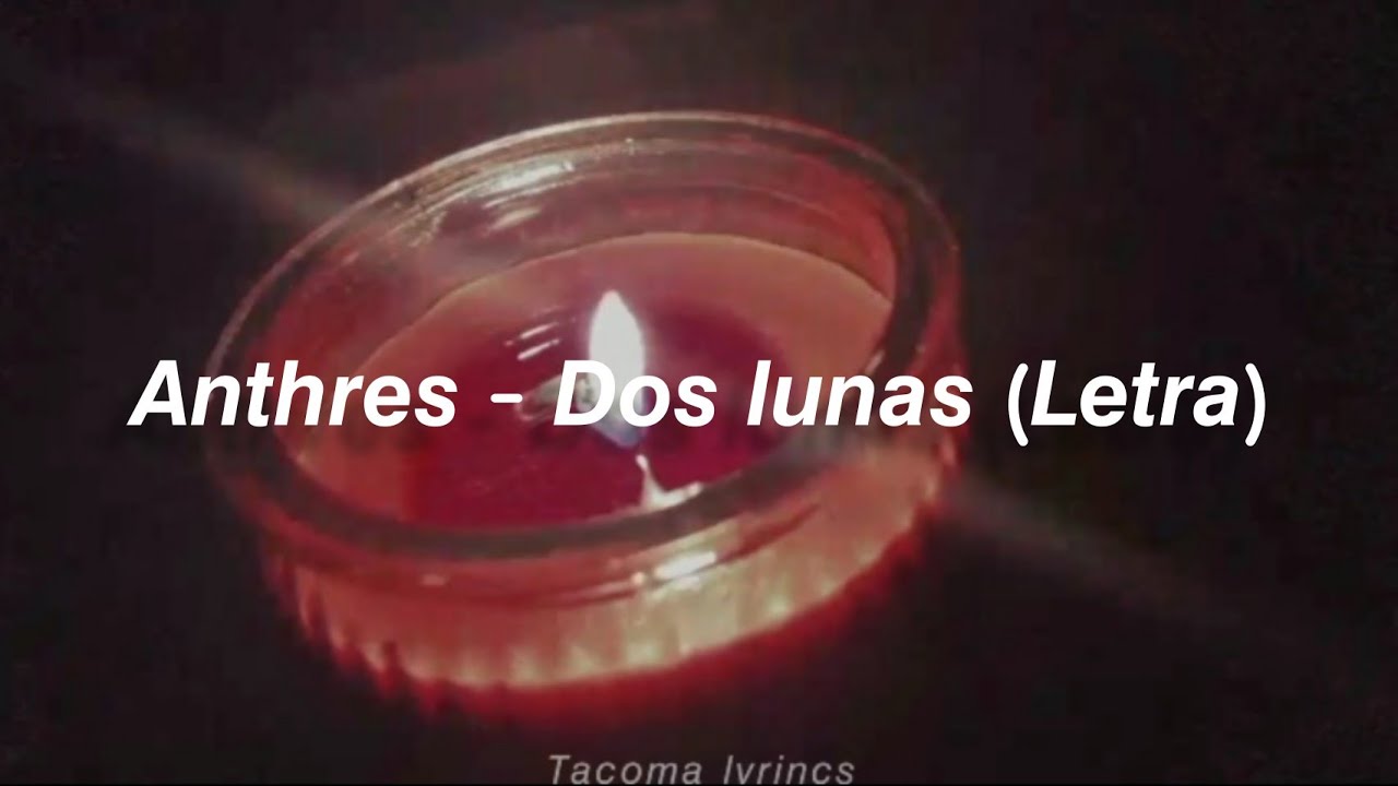 Anthrés - Dos lunas (Letra)