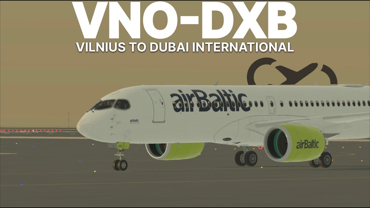 Infinite Flight Live | Vilnius to Dubai | Air Baltic A220-300
