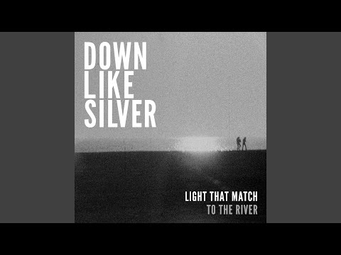 Light That Match - Down Like Silver