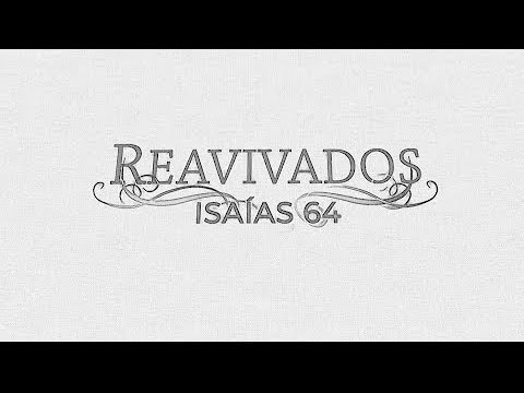 Isaías 64 - Reavivadospsp -  Pastor Weverton Castro