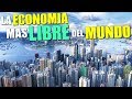 LA ECONOMIA MÁS LIBRE DEL MUNDO