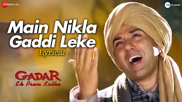 Main Nikla Gaddi Leke | Gadar | Sunny Deol & Ameesha Patel | Udit Narayan | Lyrical
