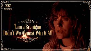 Laura Branigan - Didn't We Almost Win It All [4K 60fps Remastered]