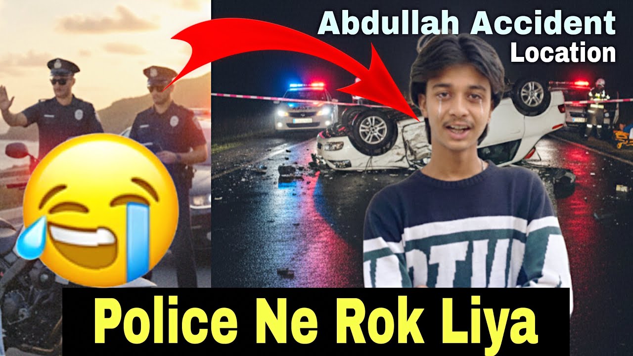 Abdullah ka Accident Kaha Hua Tha? | Mujhe Police ne Pakar Liya 