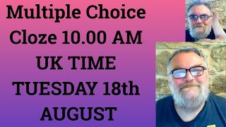 Multiple Choice Cloze 10 00 AM UK TIME TUESDAY 18th AUGUST - Livestream