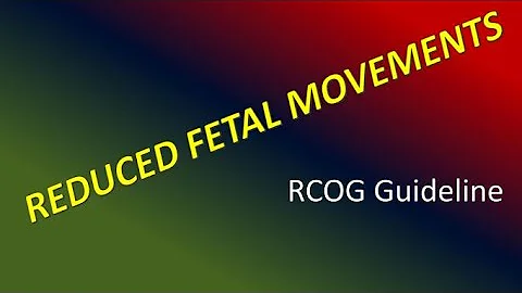 Reduced Fetal Movements , RCOG Guideline