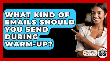 What Kind Of Emails Should You Send During Warm-up? - TheEmailToolbox.com