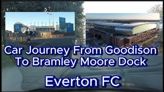 New Everton FC Stadium - Car Journey from Goodison Park to Bramley Moore Dock #efc #toffees by CP OVERVIEW 659 views 3 weeks ago 9 minutes, 41 seconds