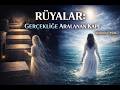RÜYALAR: GERÇEKLİĞE ARALANAN KAPI