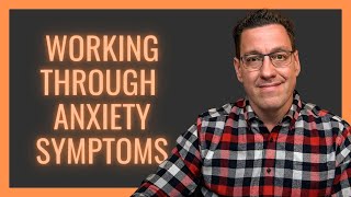 Working Through Anxiety Symptoms