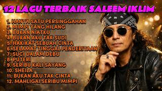 Lagu Terbaik Saleem Iklim Sepanjang Zaman ll BEST OF SALEEM IKLIM ll LAGU MALAYSIA