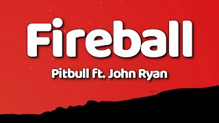 Pitbull - Fireball (Lyrics) ft. John Ryan Resimi