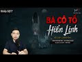 Truyện Ma: BÀ CÔ TỔ HIỂN LINH | Kẻ Cắp Linh Hồn 🥵 Câu Chuyện Ma Có Thật MC Đình Soạn Kể Hãi