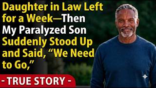 Full My Daughter in Law Left for a Week—Then My Paralyzed Son Suddenly Stood Up and Said, “We Need to Go” Update