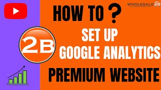 How To Setup the Google Analytics Feature for Your Premium Website Plan - Whoelsale2b