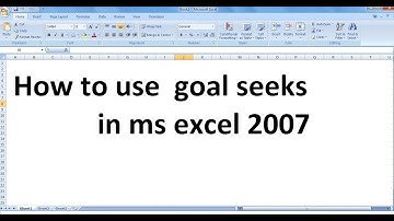 How to use  goal seek in ms excel 2007