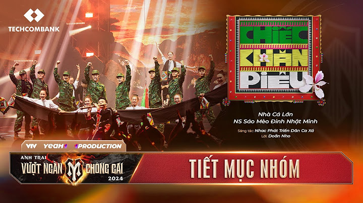 CHIẾC KHĂN PIÊU - NHÀ CÁ LỚN x NS SÁO MÈO ĐINH NHẬT MINH | CÔNG DIỄN 4 ANH TRAI VƯỢT NGÀN CHÔNG GAI