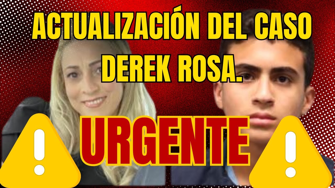 Actualización del caso Derek Rosa, es importante que escuches.# ...