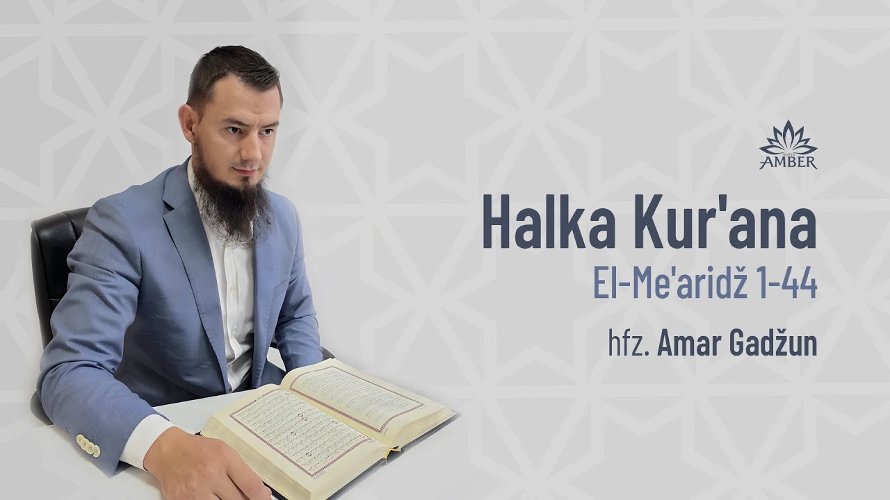 HALKA KUR'ANA (El-Me'aridž 1-44) - Hfz. Amar Gadžun