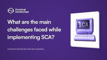 Software Composition Analysis Challenges | Key DevSecOps Interview Question Answered