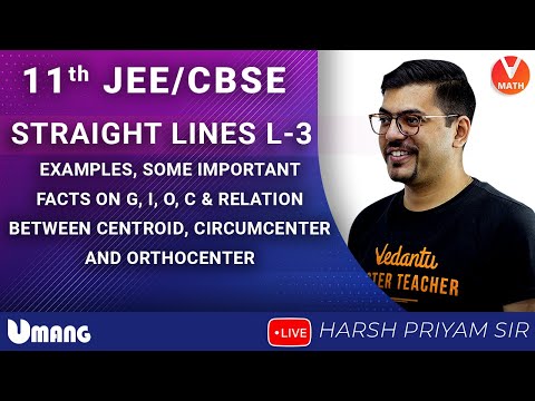 Straight Lines - L3 | Class 11 | Relation Between Centroid, Circumcentre And Orthocentre | Vedantu