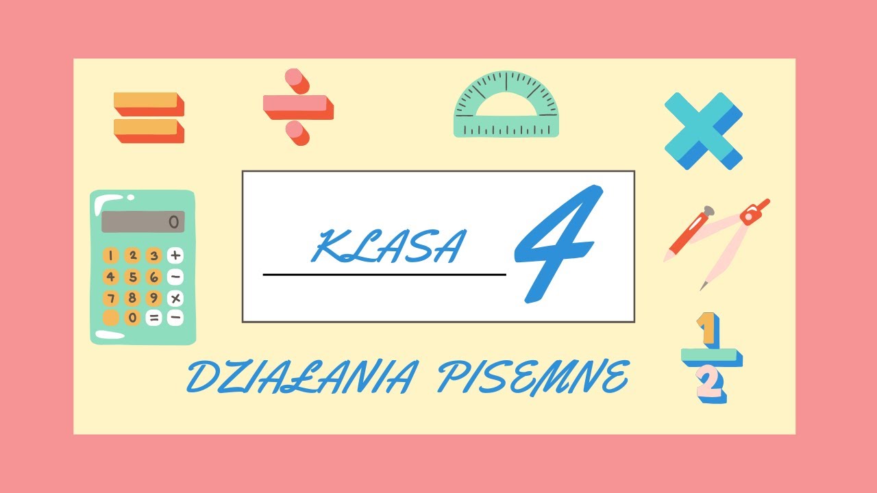Działania Pisemne Klasa 4 Sprawdzian 2018 - Klasa 4 Działania pisemne - YouTube