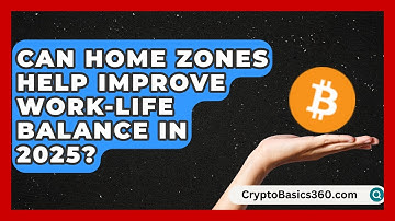 Can Home Zones Help Improve Work-Life Balance in 2025? | Your Organization Mentor